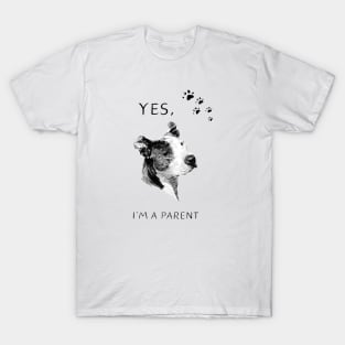 Yes I'M a Parent Proud Dog Mom Dad Animal Lovers Parents T-Shirt